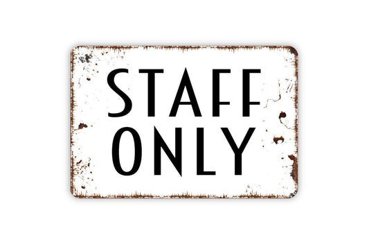 Staff Only Sign - Employees Only Business Metal Wall Art - Indoor or Outdoor
