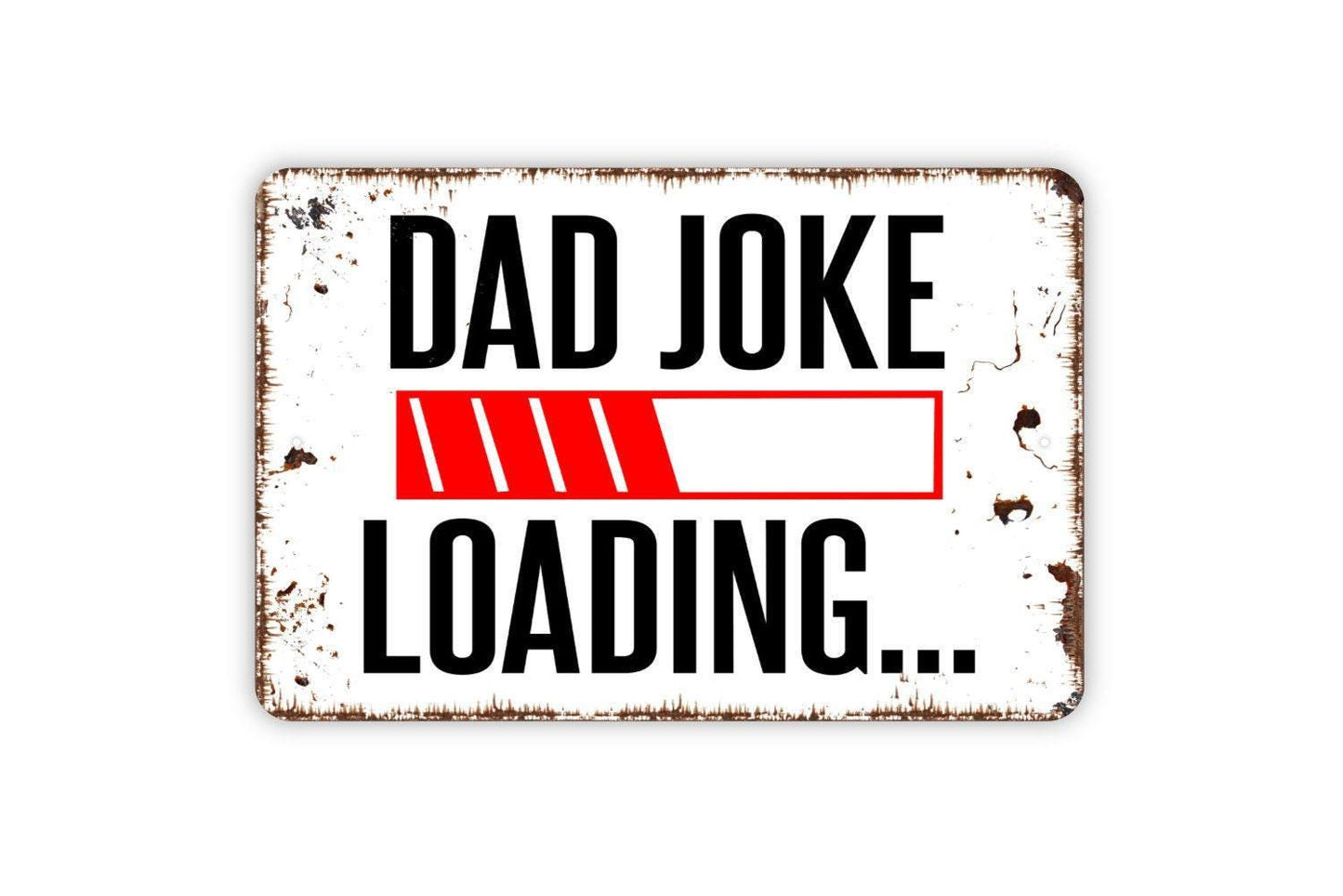 Dad Joke Loading Sign - Funny Father Metal Indoor or Outdoor Wall Art