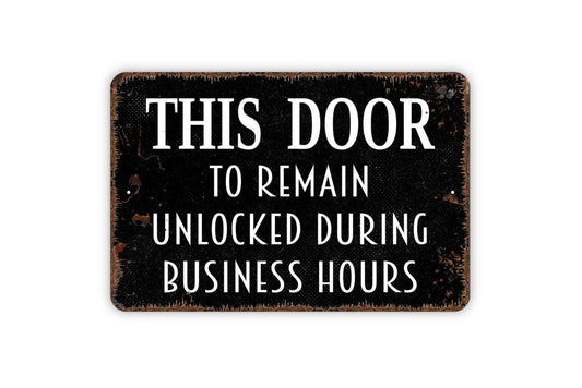This Door To Remain Unlocked During Business Hours Sign,  Do Not Lock Please Enter Here Metal Sign, Farmhouse Style Metal Sign
