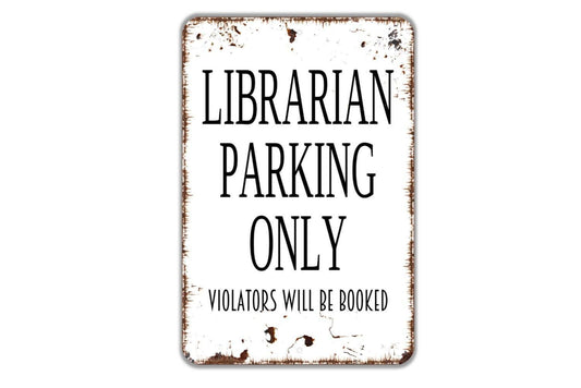 Librarian Parking Only Violators Will Be Booked Sign - Funny Library Modern Wall Art Metal Sign Indoor Or Outdoor