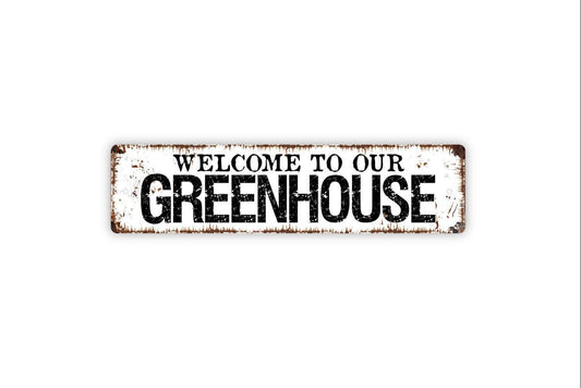 Welcome To Our Greenhouse Sign - Garden Vinyl Sticker Or  Metal Street Sign or Door Name Plate Plaque