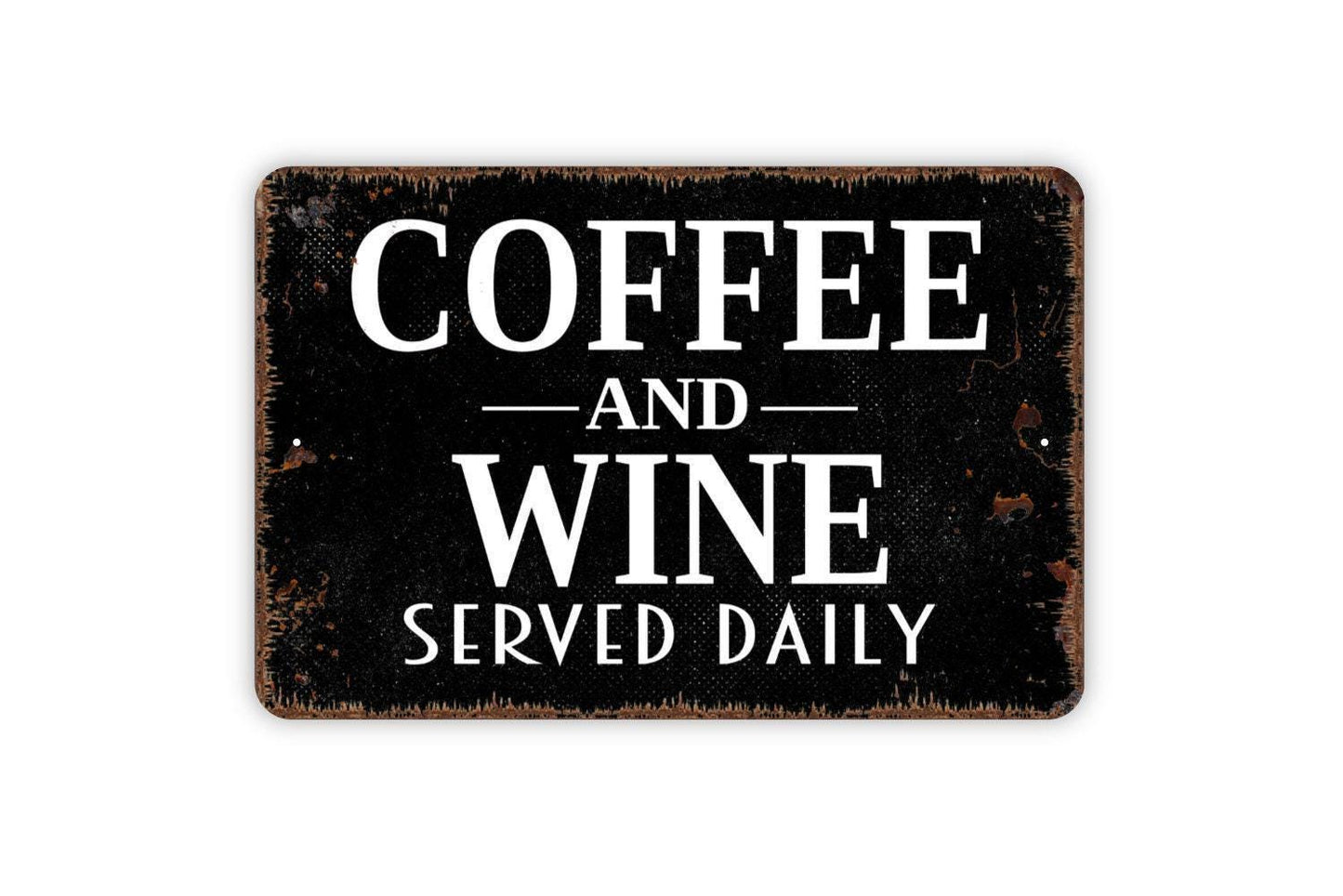 Coffee and Wine Served Daily Sign - Kitchen Bar Metal Wall Art - Indoor or Outdoor