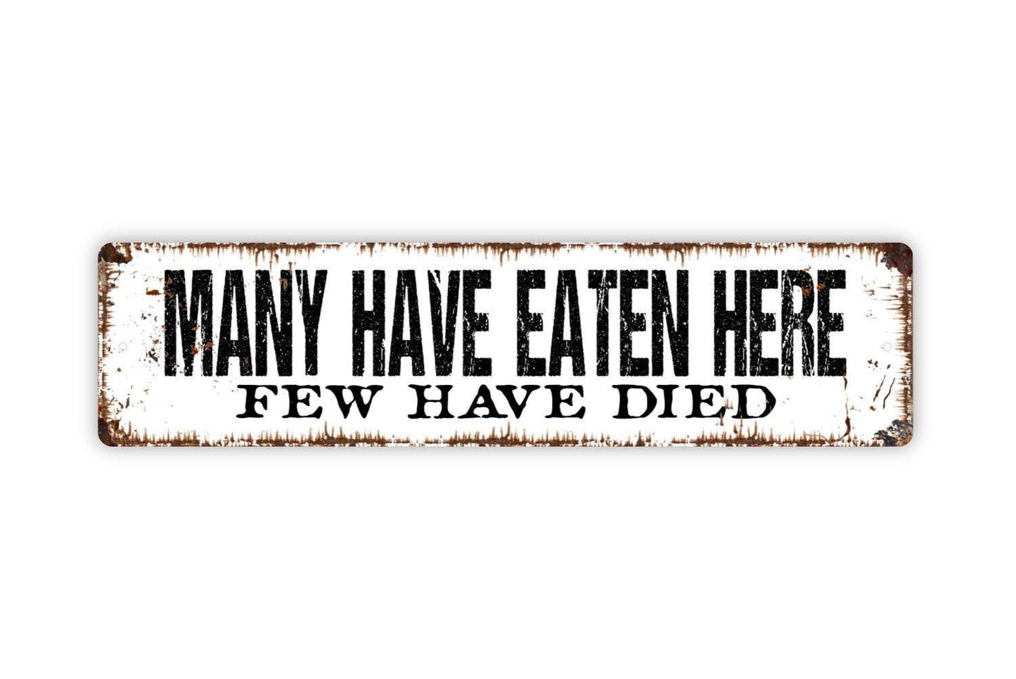Many Have Eaten Here Few Have Died Sign - Funny Kitchen Vinyl Sticker Or  Metal Street Sign or Door Name Plate Plaque