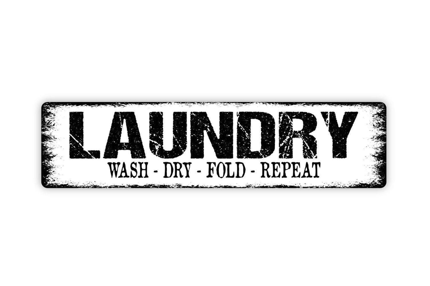 Laundry Wash Dry Fold Repeat Sign - Laundry Room Laundromat Dirty Clothes Clean Rustic Street Metal Sign or Door Name Plate Plaque