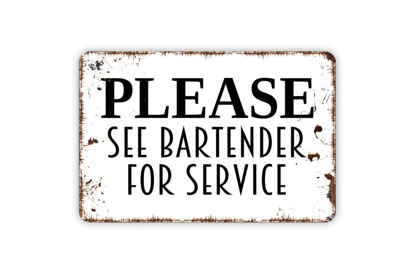 Please See Bartender For Service Sign - Restaurant Bar Event Venue Metal Indoor or Outdoor Wall Art