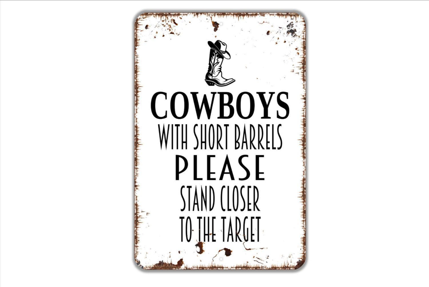Cowboys With Short Barrels Please Stand Closer To The Target Sign - Funny Bathroom Restroom Metal Sign - Over The Toilet Boys Bathroom