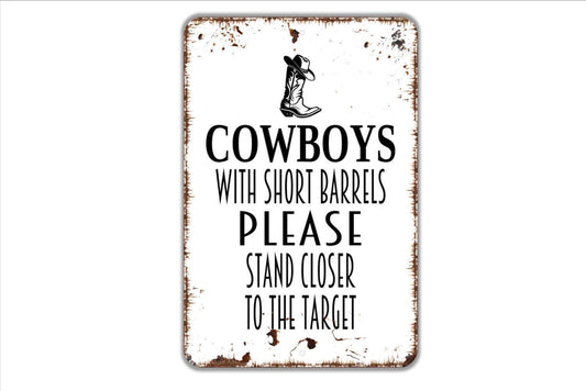 Cowboys With Short Barrels Please Stand Closer To The Target Sign - Funny Bathroom Restroom Metal Sign - Over The Toilet Boys Bathroom