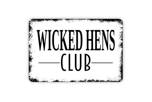 Wicked Hens Club Sign - Funny Chicken Coop Metal Indoor or Outdoor Wall Art