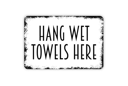 Hang Wet Towels Here Sign - Swimming Pool Beach Bathroom Restroom Metal Wall Art Indoor or Outdoor