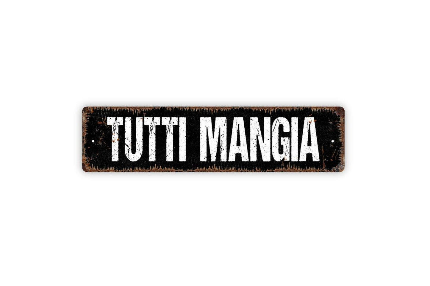 Tutti Mangia Sign - Italian Everybody Eat Italy Cafe Restaurant Kitchen Pantry Vinyl Sticker Or  Street Metal Sign or Door Name Plate Plaque