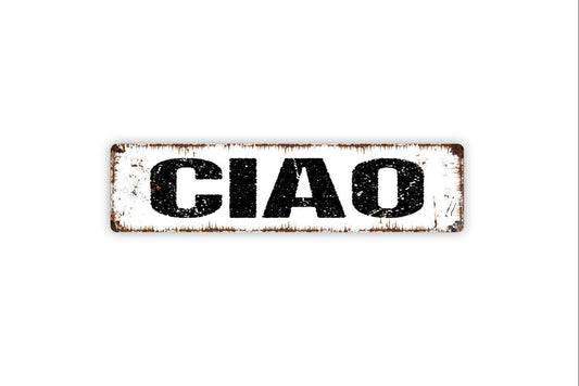 Ciao Sign - Hello Goodbye Italian Greeting Welcome To Our Home Vinyl Sticker Or  Street Metal Sign or Door Name Plate Plaque