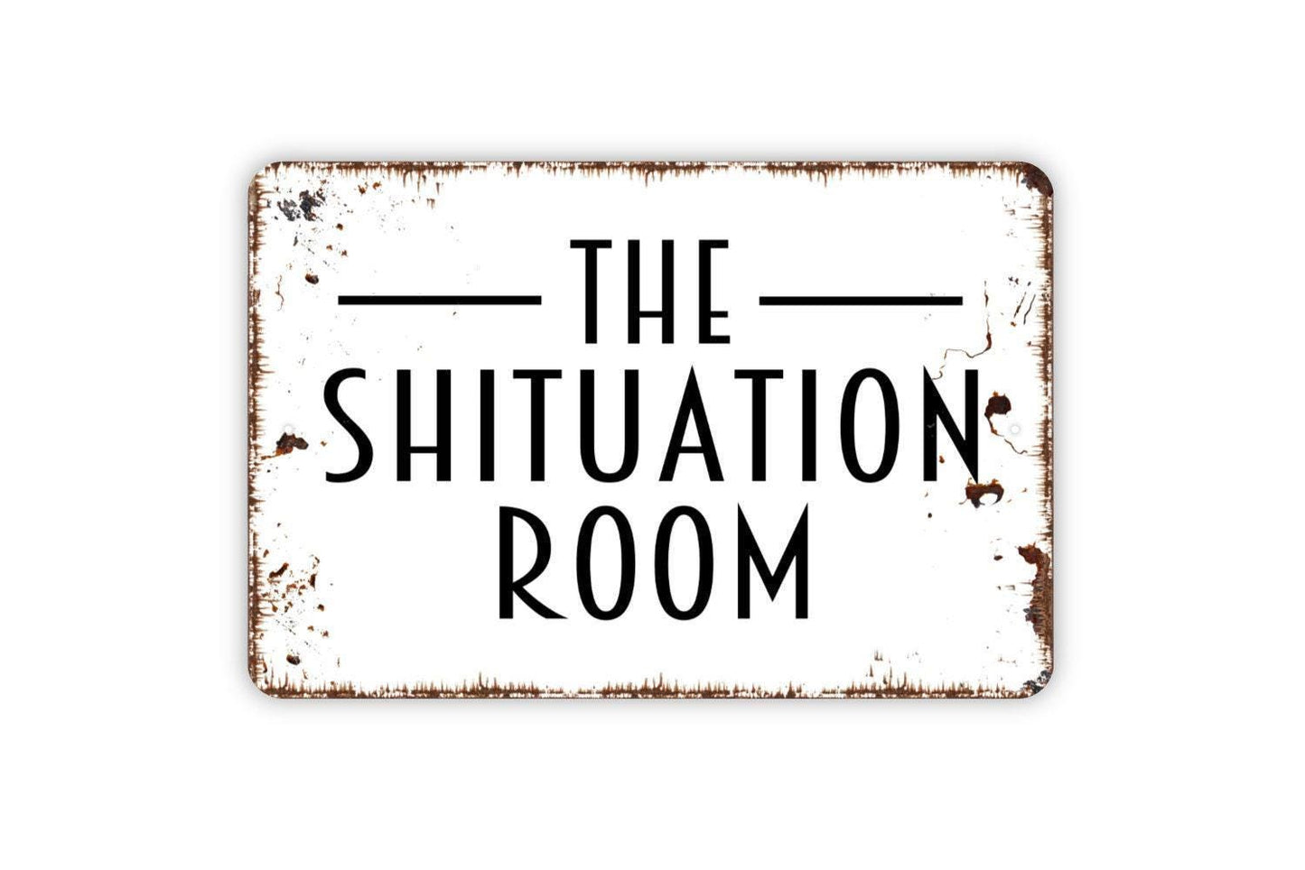 The Shituation Room Sign – Funny Bathroom Wall Decor – Guest Restroom Humor Sign – Rustic Toilet Wall Art – Metal Sign or Vinyl Sticker