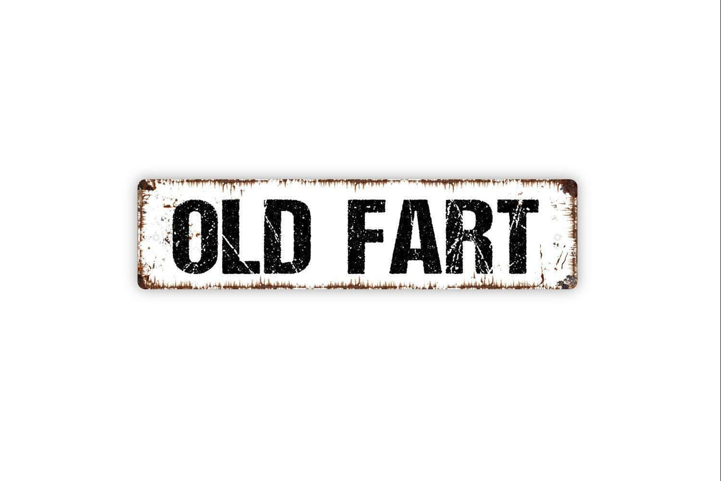 Old Fart Sign - Vinyl Sticker Or  Metal Street Sign or Door Name Plate Plaque