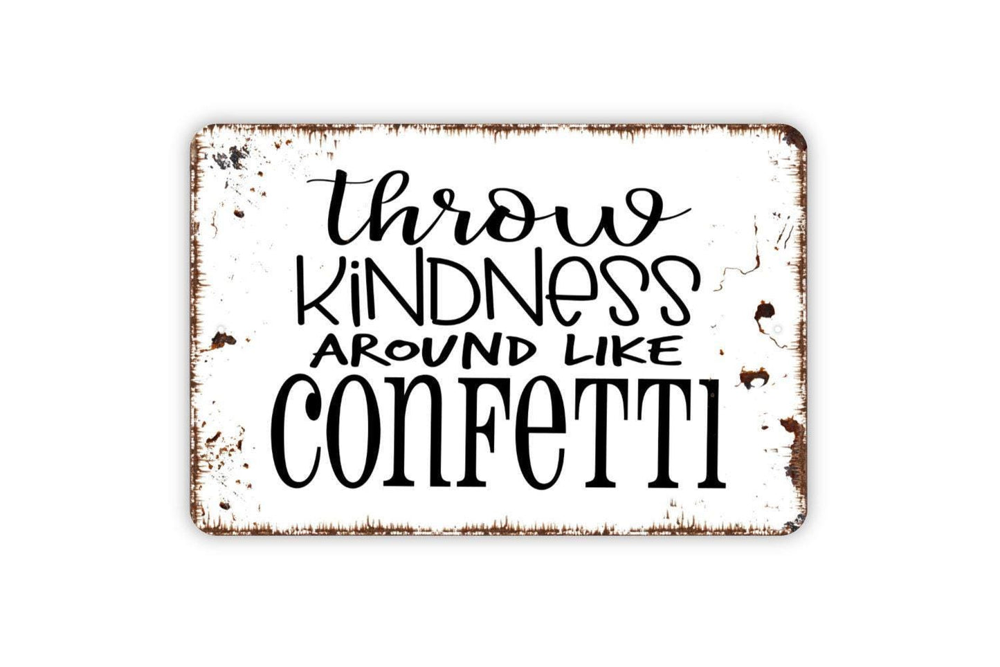 Throw Kindness Around Like Confetti Sign - Inspirational Affirmation Metal Wall Art - Indoor or Outdoor