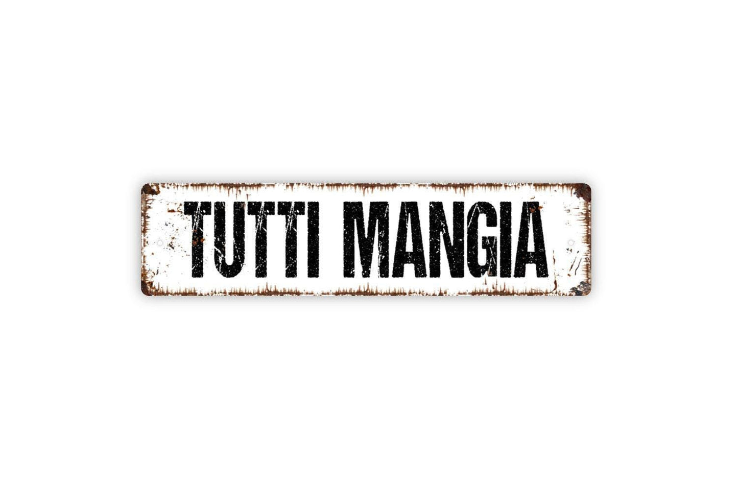Tutti Mangia Sign - Italian Everybody Eat Italy Cafe Restaurant Kitchen Pantry Vinyl Sticker Or  Street Metal Sign or Door Name Plate Plaque