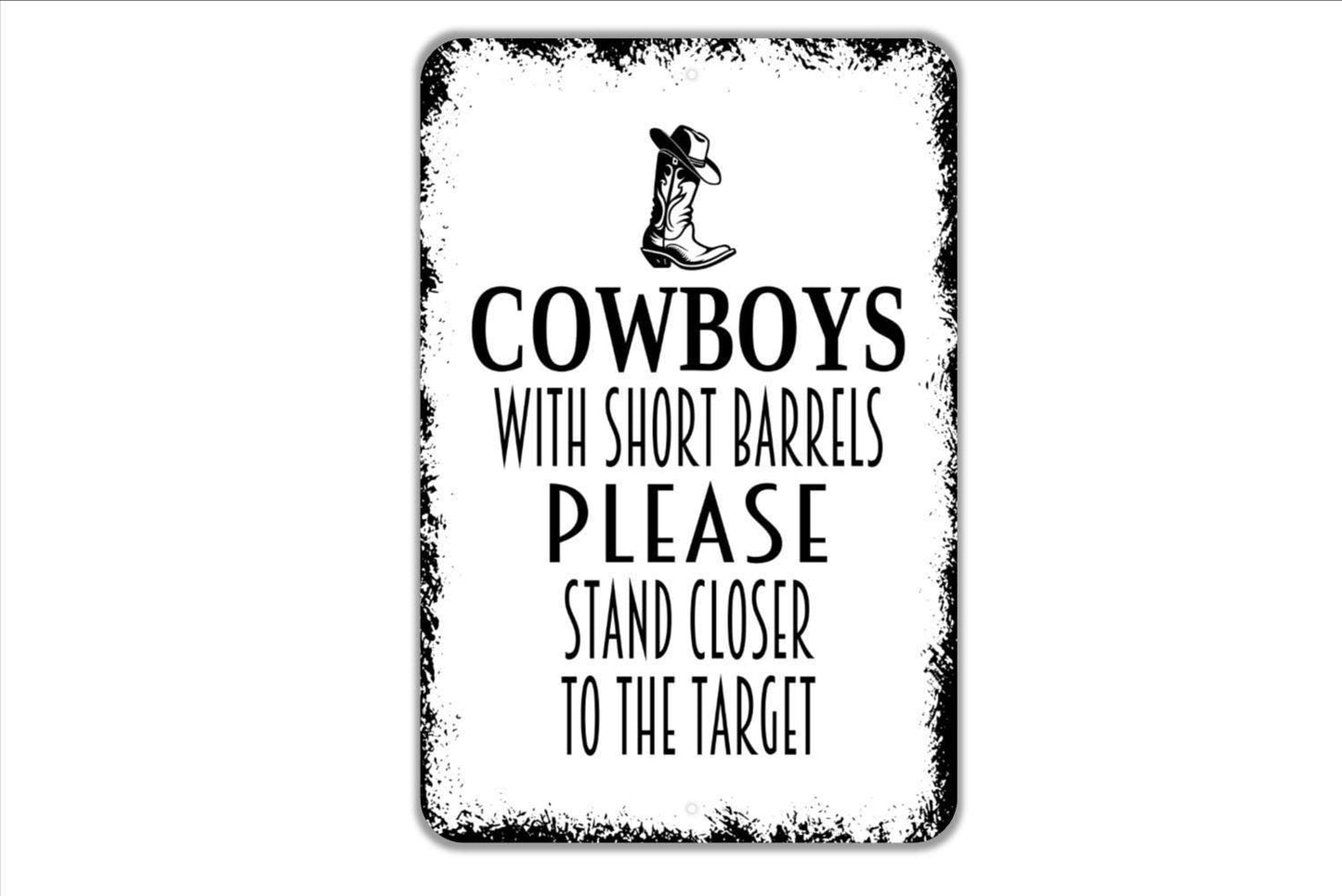 Cowboys With Short Barrels Please Stand Closer To The Target Sign - Funny Bathroom Restroom Metal Sign - Over The Toilet Boys Bathroom