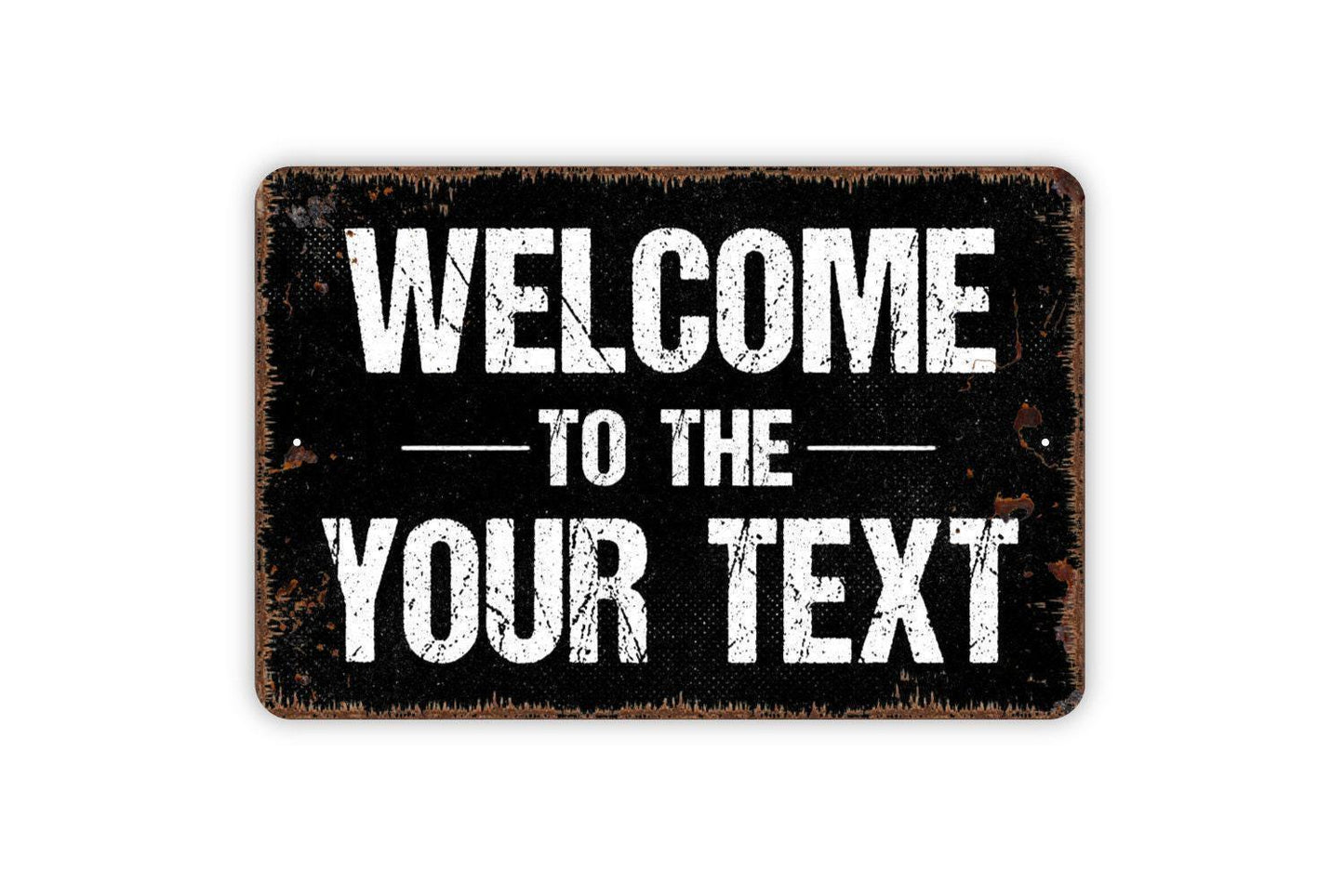 Personalized Welcome To The Sign - Your Custom Text Metal Wall Art Indoor Or Outdoor Use