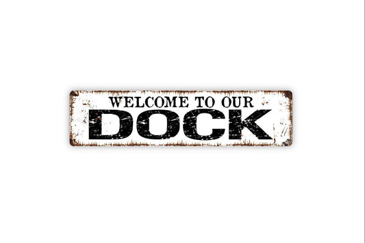 Welcome To Our Dock Sign - Boat Lake Fishing Pier Vinyl Sticker Or  Street Metal Sign or Door Name Plate Plaque