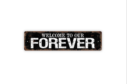 Welcome To Our Forever Sign - Wedding Happily Ever After Housewarming Gift Vinyl Sticker Or  Street Metal Sign or Door Name Plate Plaque