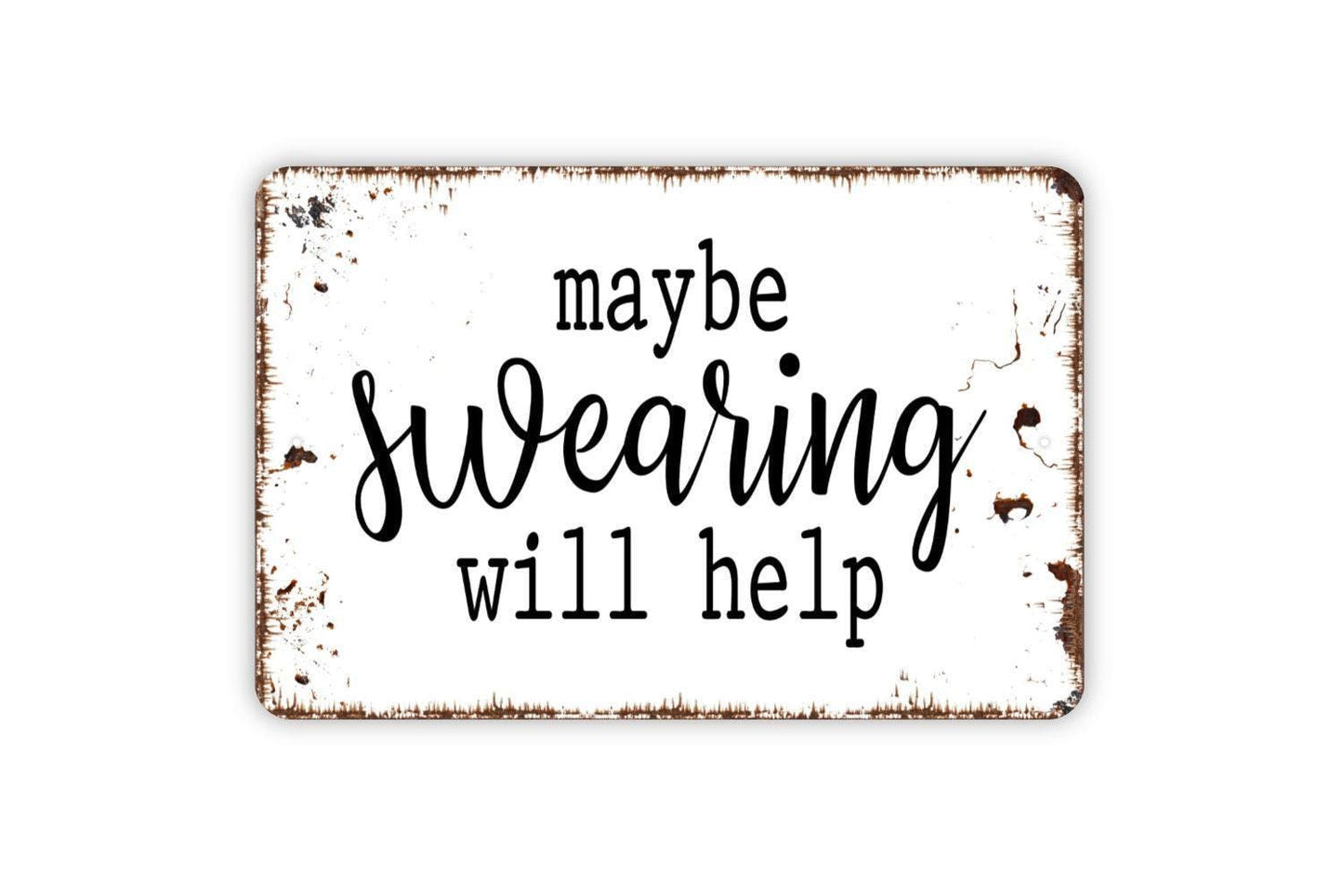 Maybe Swearing Will Help Sign - Funny Bar Metal Wall Art - Indoor or Outdoor