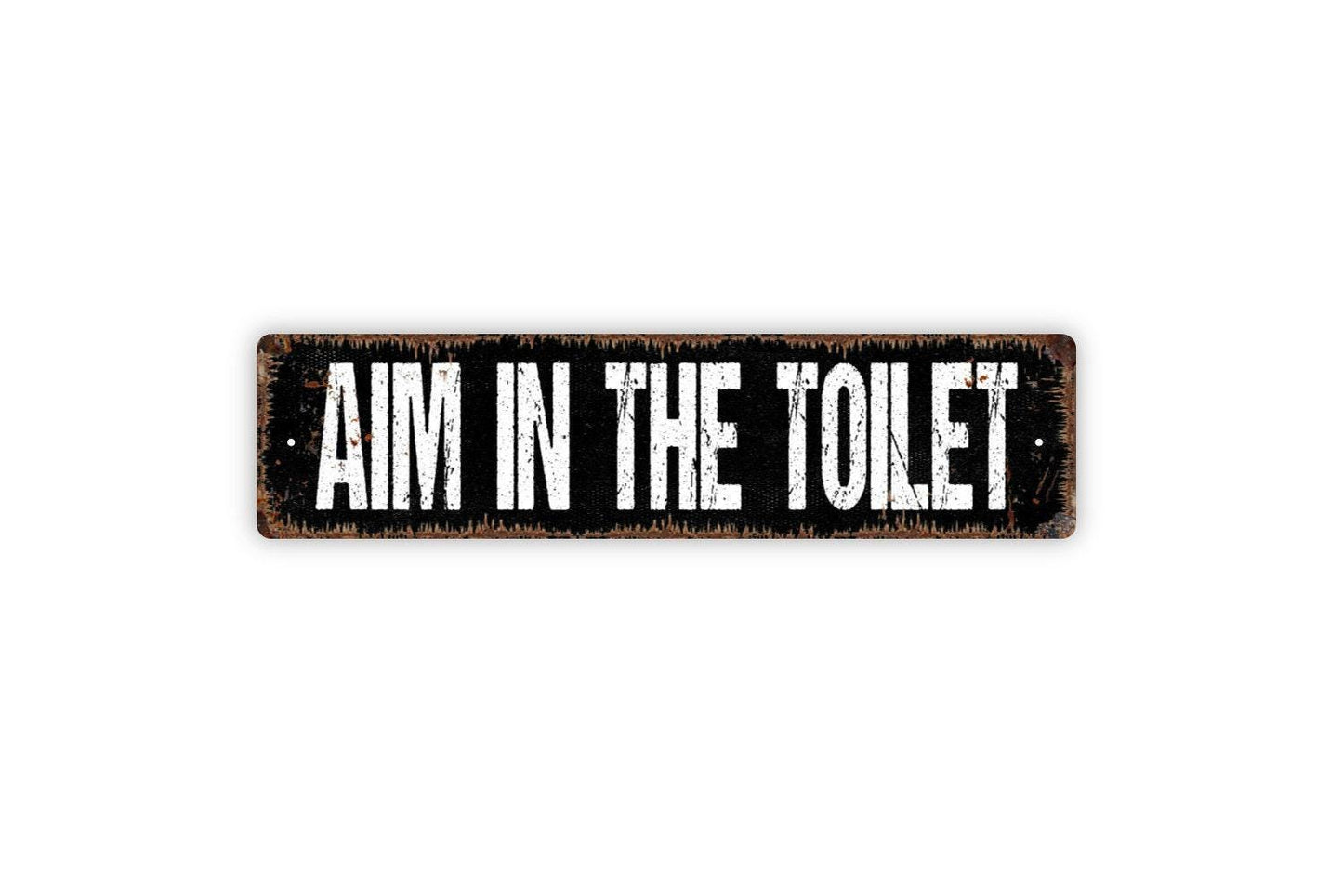 Aim In The Toilet Sign - Bathroom Restroom Pee Vinyl Sticker Or  Metal Street Sign or Door Name Plate Plaque