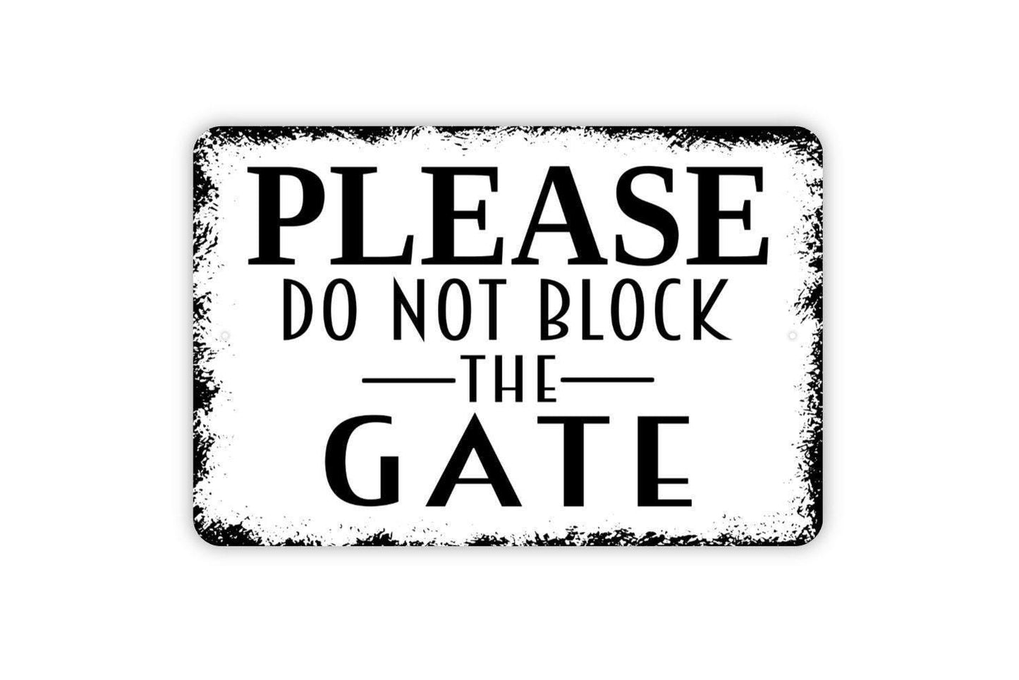 Please Do Not Block The Gate Sign - Metal Indoor or Outdoor Wall Art