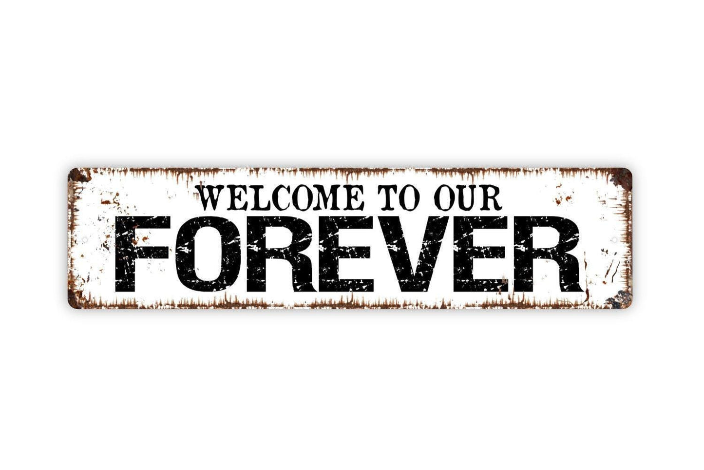 Welcome To Our Forever Sign - Wedding Happily Ever After Housewarming Gift Vinyl Sticker Or  Street Metal Sign or Door Name Plate Plaque