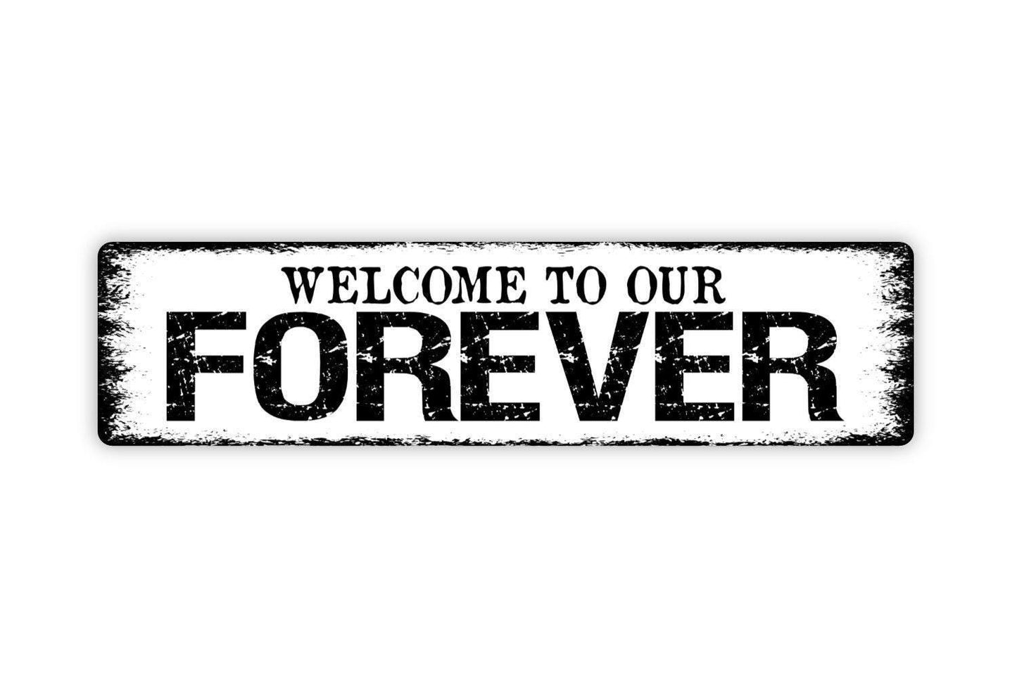 Welcome To Our Forever Sign - Wedding Happily Ever After Housewarming Gift Vinyl Sticker Or  Street Metal Sign or Door Name Plate Plaque