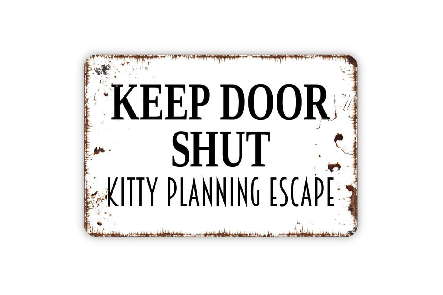 Keep Door Shut Kitty Planning Escape Sign – Funny Cat Lover Wall Decor – Pet Safety Door Reminder – Metal Sign or Vinyl Sticker