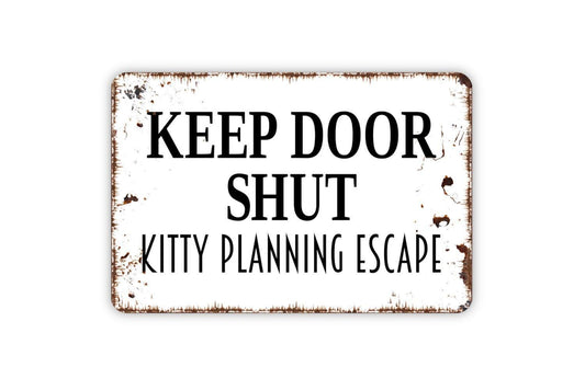 Keep Door Shut Kitty Planning Escape Sign – Funny Cat Lover Wall Decor – Pet Safety Door Reminder – Metal Sign or Vinyl Sticker