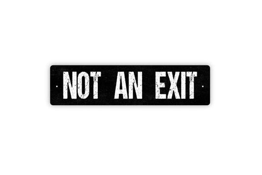 Not An Exit Sign | Safety Directional Wall Decor | Metal Sign or Vinyl Sticker for Office Business School Store Building