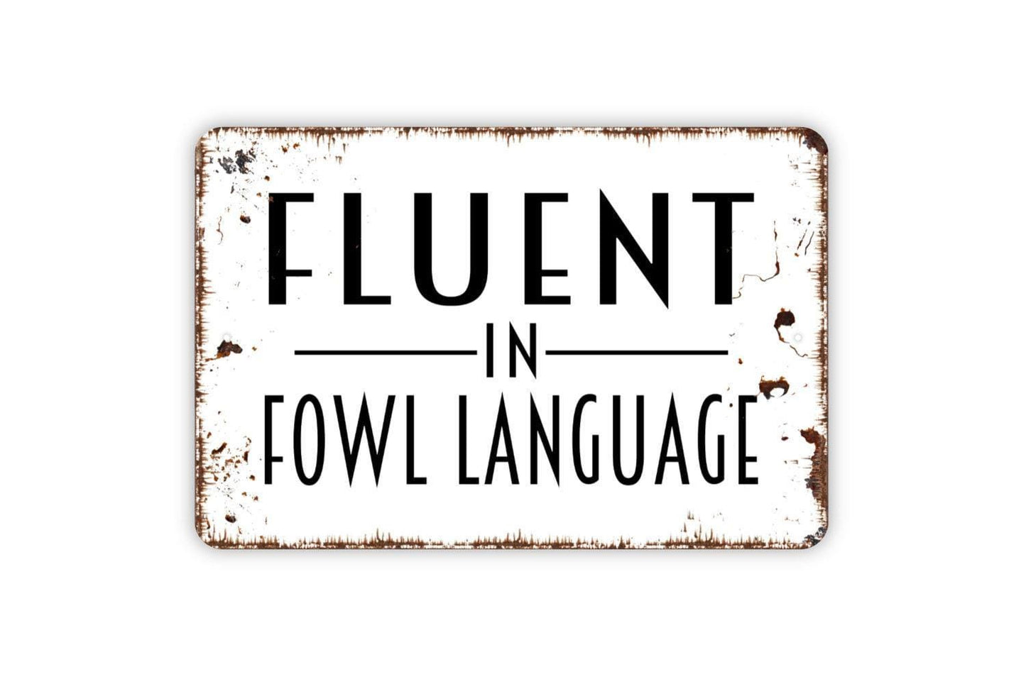 Fluent in Fowl Language Sign - Funny Chicken Coop or Farm Metal Wall Art - Indoor or Outdoor
