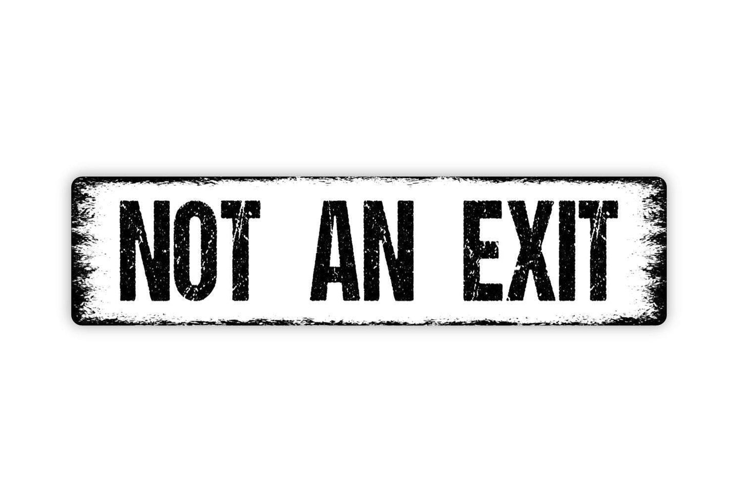 Not An Exit Sign | Safety Directional Wall Decor | Metal Sign or Vinyl Sticker for Office Business School Store Building
