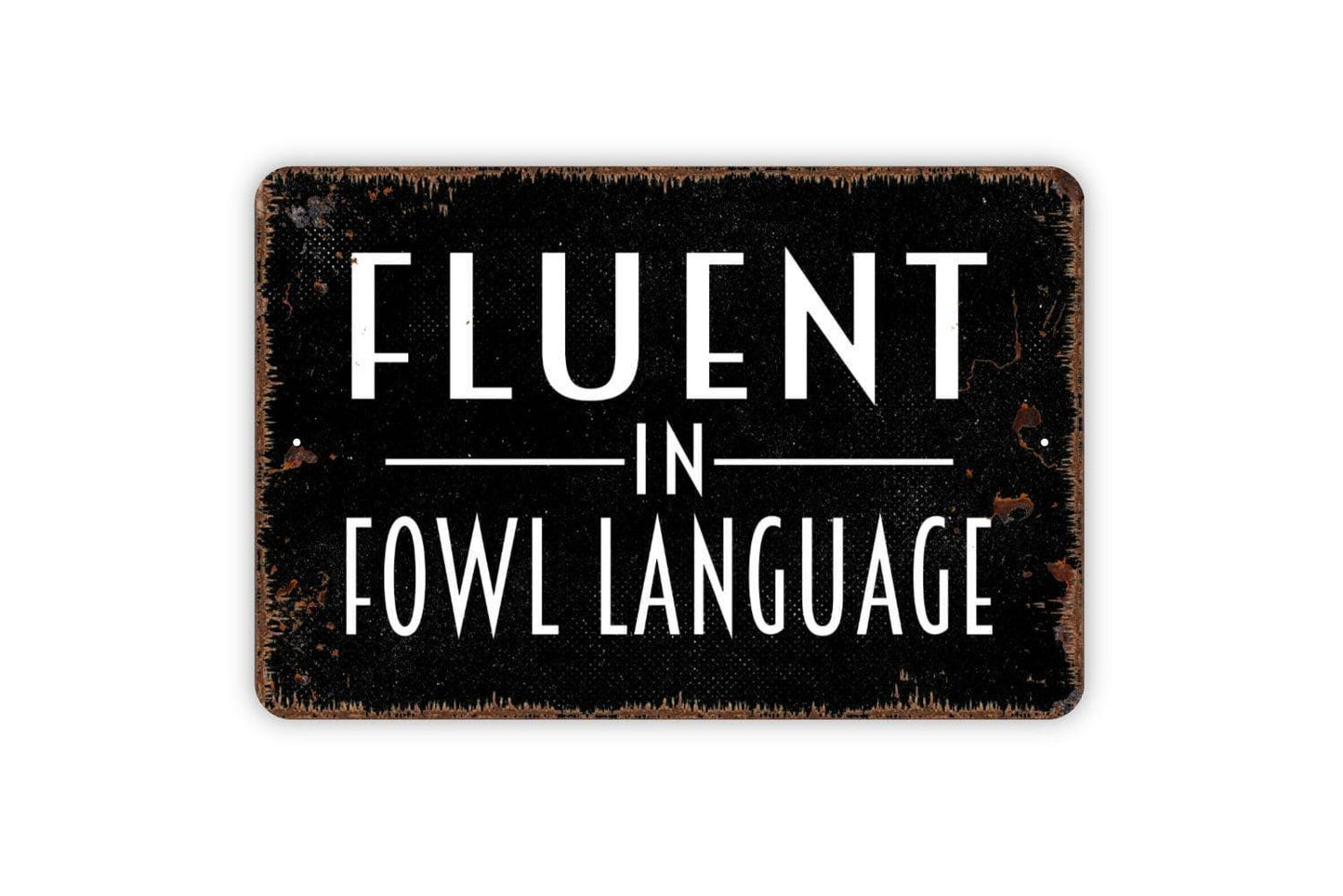 Fluent in Fowl Language Sign - Funny Chicken Coop or Farm Metal Wall Art - Indoor or Outdoor