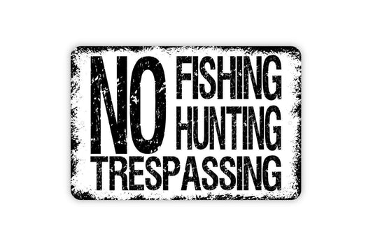 No Fishing Hunting Trespassing Sign - Metal Wall Art - Indoor or Outdoor