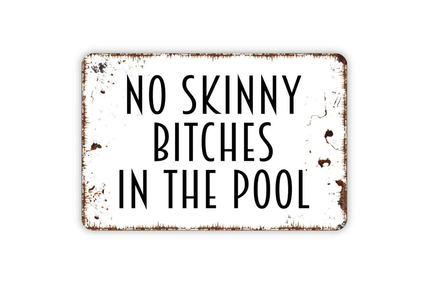 No Skinny Bitches In The Pool Sign - Swimming Pool Indoor or Outdoor Metal Wall Art