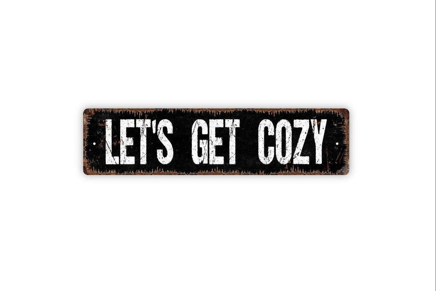 Let's Get Cozy Sign - Cuddle Fireplace Relax Vinyl Sticker Or  Street Metal Sign or Door Name Plate Plaque