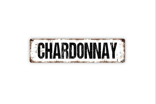 Chardonnay Sign - Wine Winery Vineyard Vinyl Sticker Or  Street Metal Sign or Door Name Plate Plaque