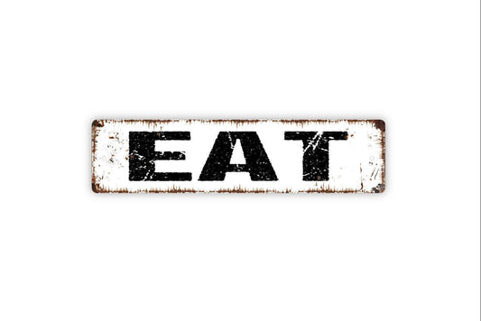 Eat Sign - Vinyl Sticker Or  Metal Street Sign or Door Name Plate Plaque