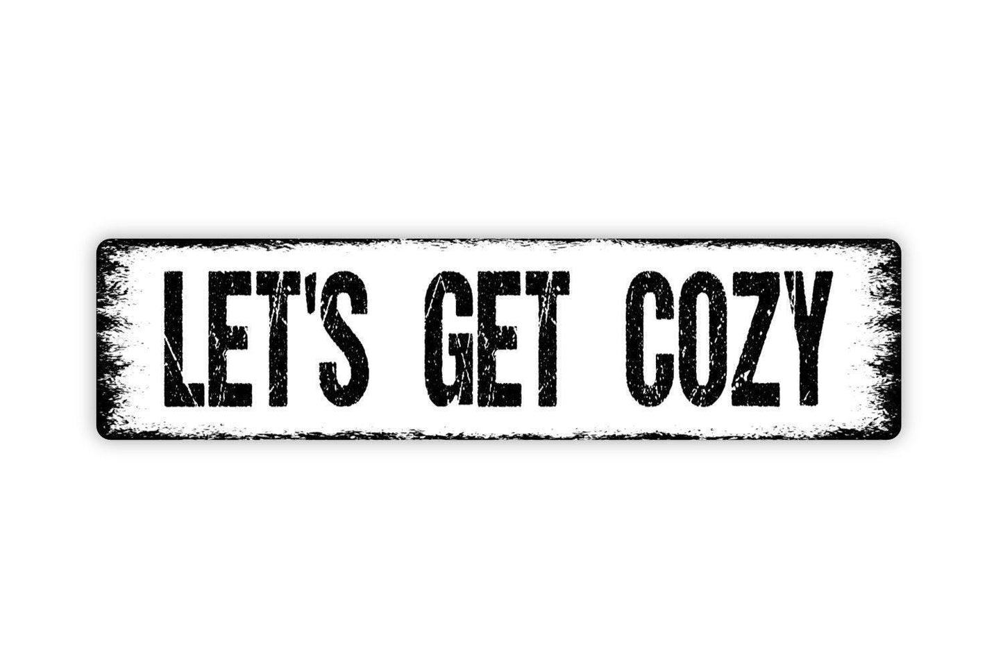 Let's Get Cozy Sign - Cuddle Fireplace Relax Vinyl Sticker Or  Street Metal Sign or Door Name Plate Plaque