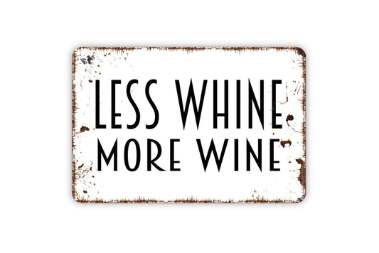 Less Whine More Wine Sign | Funny Kitchen Wall Decor | Rustic Bar or Dining Room Sign | Custom Metal Sign or Vinyl Sticker | Wine Lover Gift