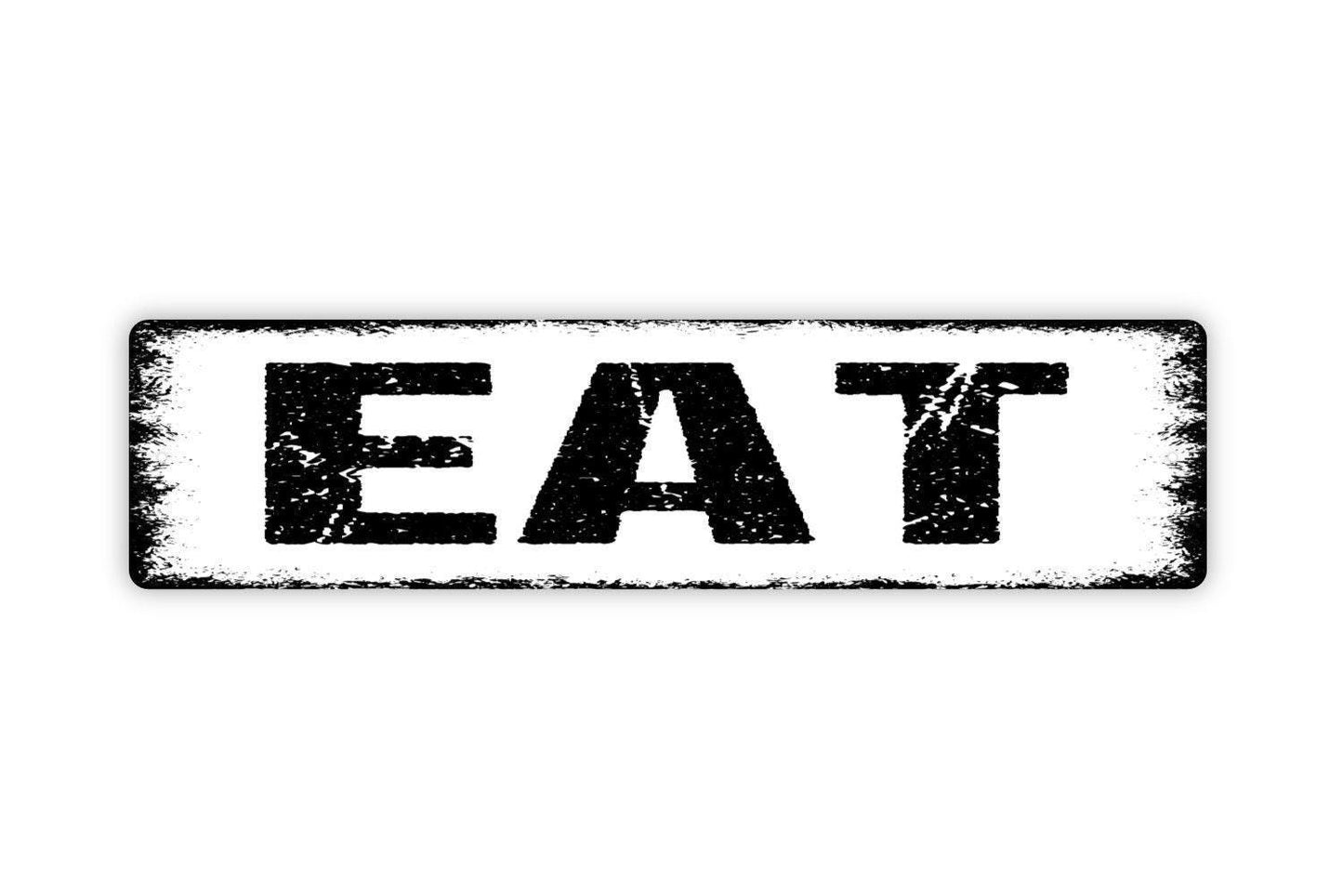 Eat Sign - Vinyl Sticker Or  Metal Street Sign or Door Name Plate Plaque