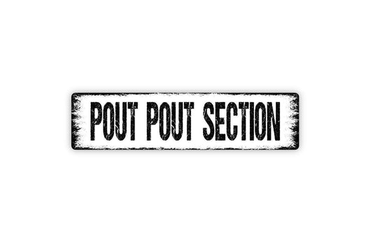 Pout Pout Section Sign - Funny Vinyl Sticker Or  Metal Street Sign or Door Name Plate Plaque
