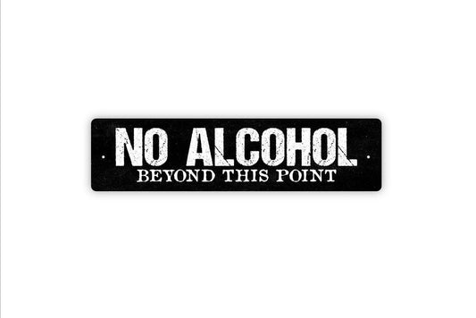 No Alcohol Beyond This Point Sign - Vinyl Sticker Or  Metal Street Sign or Door Name Plate Plaque