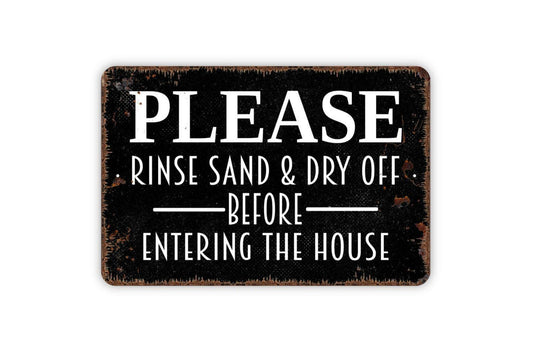 Please Rinse Sand and Dry Off Before Entering The House Sign - Beach Metal Indoor or Outdoor Wall Art