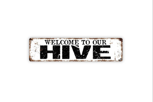 Welcome To Our Hive Sign - Vinyl Sticker Or  Metal Street Sign or Door Name Plate Plaque