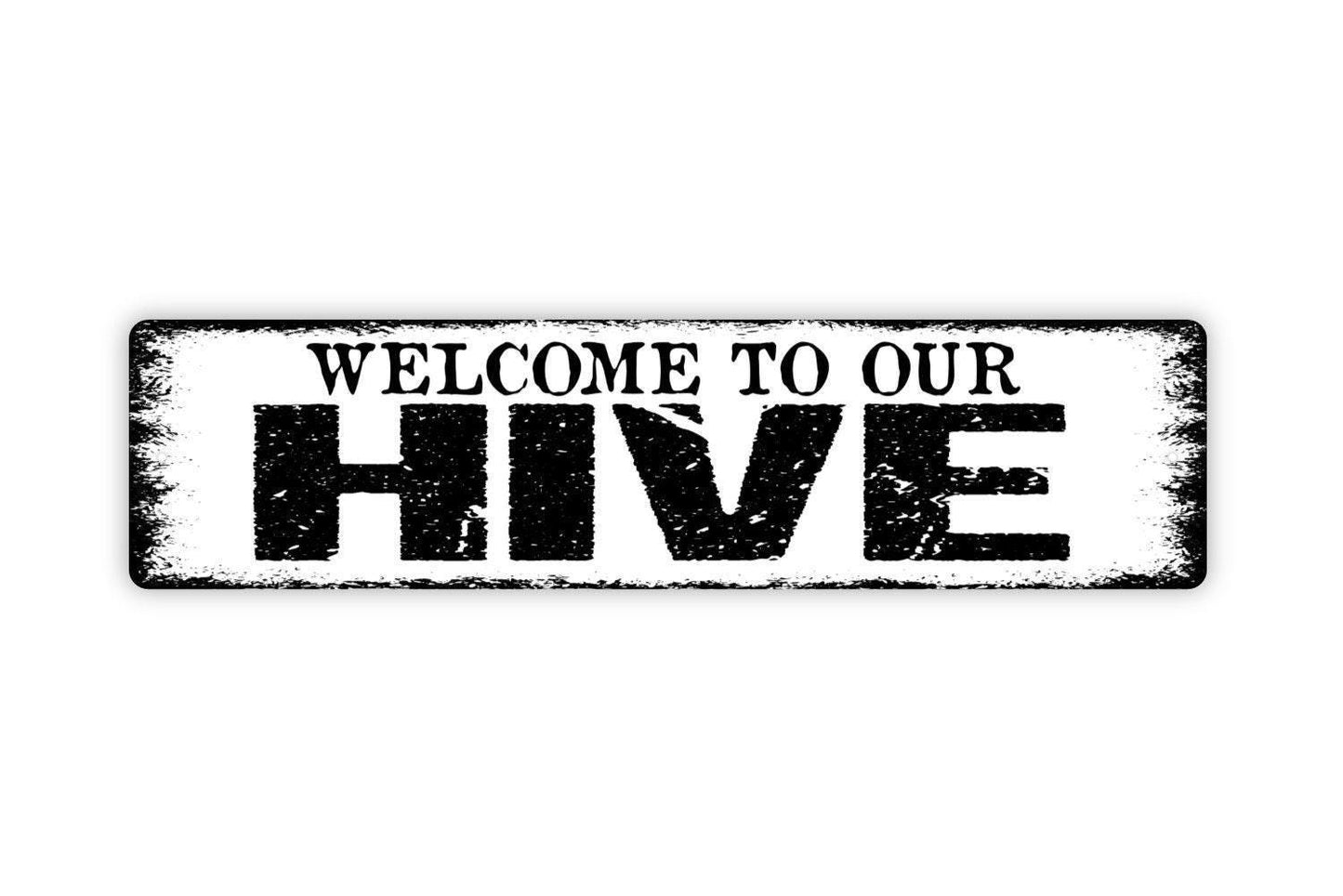 Welcome To Our Hive Sign - Vinyl Sticker Or  Metal Street Sign or Door Name Plate Plaque