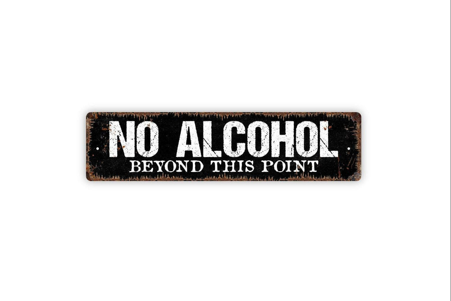 No Alcohol Beyond This Point Sign - Vinyl Sticker Or  Metal Street Sign or Door Name Plate Plaque