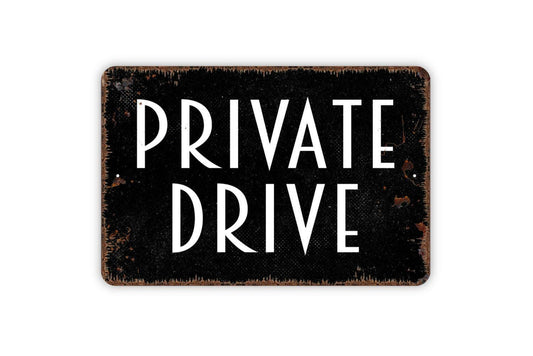 Private Drive Sign - No Trespassing Private Property Metal Indoor or Outdoor Wall Art