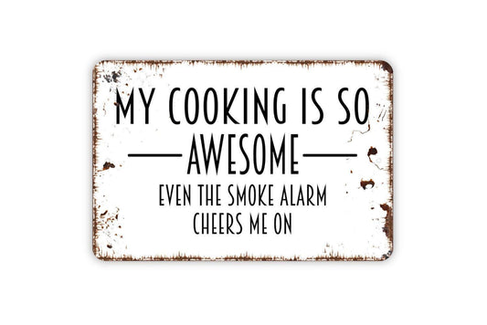 My Cooking Is So Awesome Even The Smoke Alarm Cheers Me On Sign - Funny Kitchen Metal Wall Art - Indoor or Outdoor